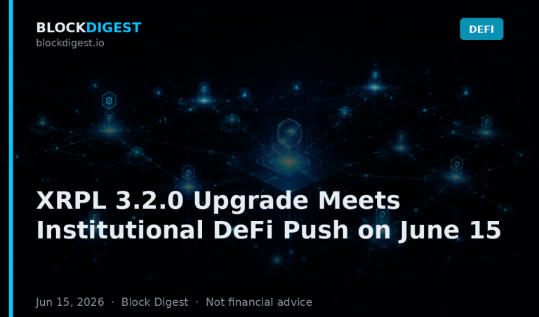 XRPL 3.2.0 Upgrade Meets Institutional DeFi Push on June 15