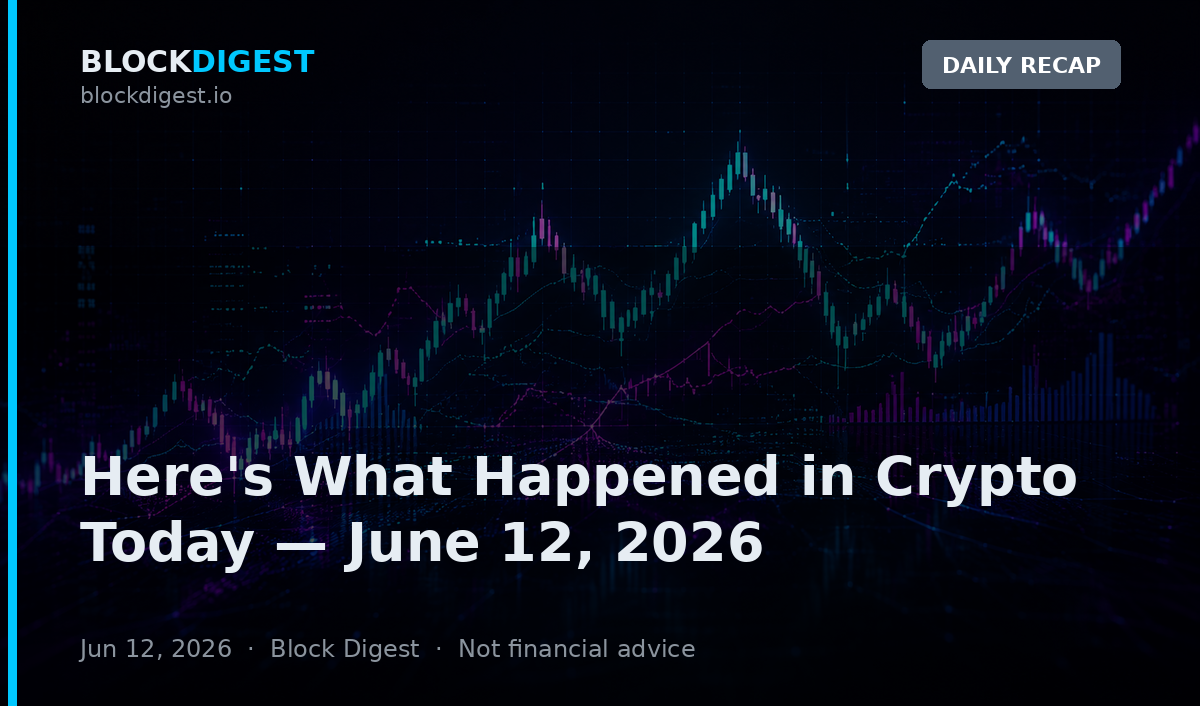Here's What Happened in Crypto Today — June 12, 2026
