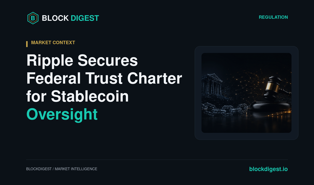 Ripple Secures Federal Trust Charter for Stablecoin Oversight